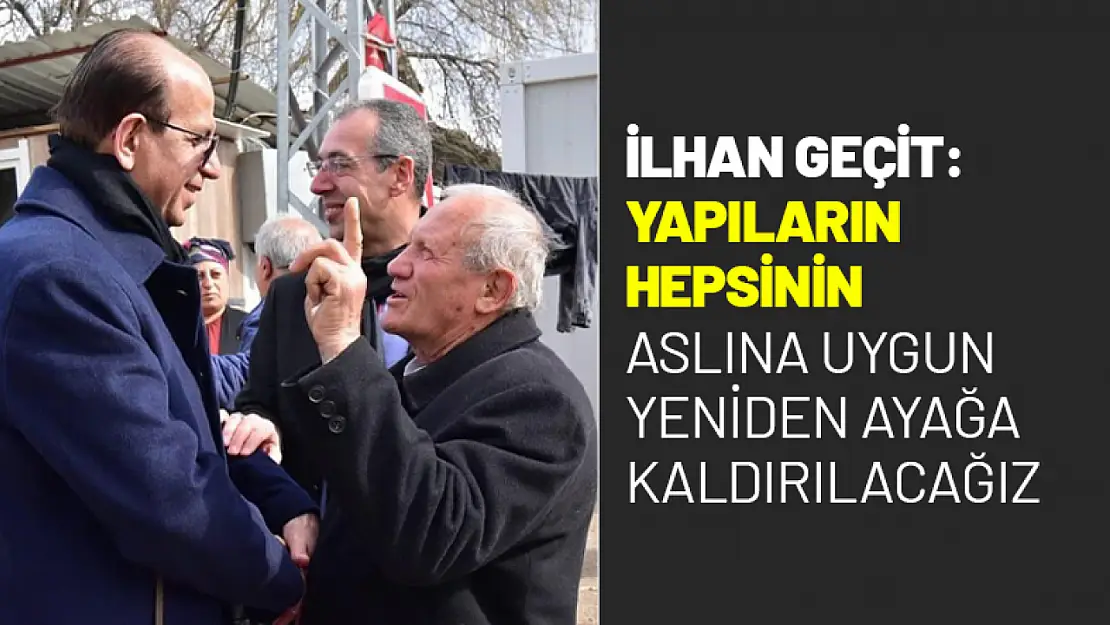 Geçit: 'Yapıların hepsinin aslına uygun yeniden ayağa kaldırılacağız'