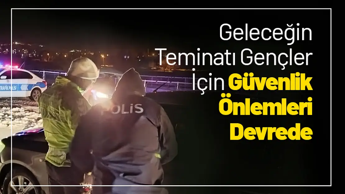 Geleceğin Teminatı Gençler İçin Güvenlik Önlemleri Devrede