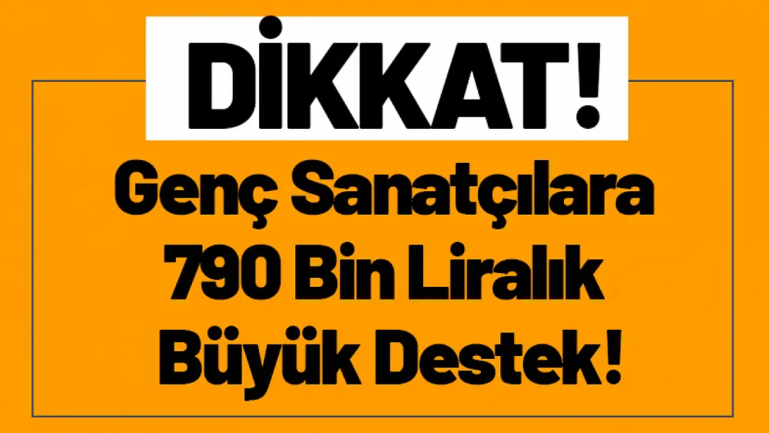 Genç Sanatçılara 790 Bin Liralık Büyük Destek!
