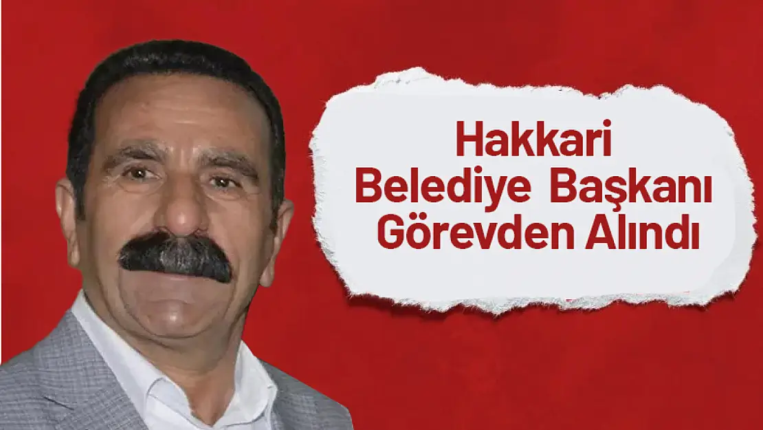 Hakkari Belediye Başkanı Görevden Alındı...