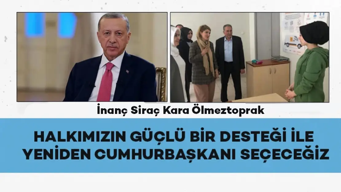 Halkımızın güçlü bir desteği ile yeniden Cumhurbaşkanı seçeceğiz