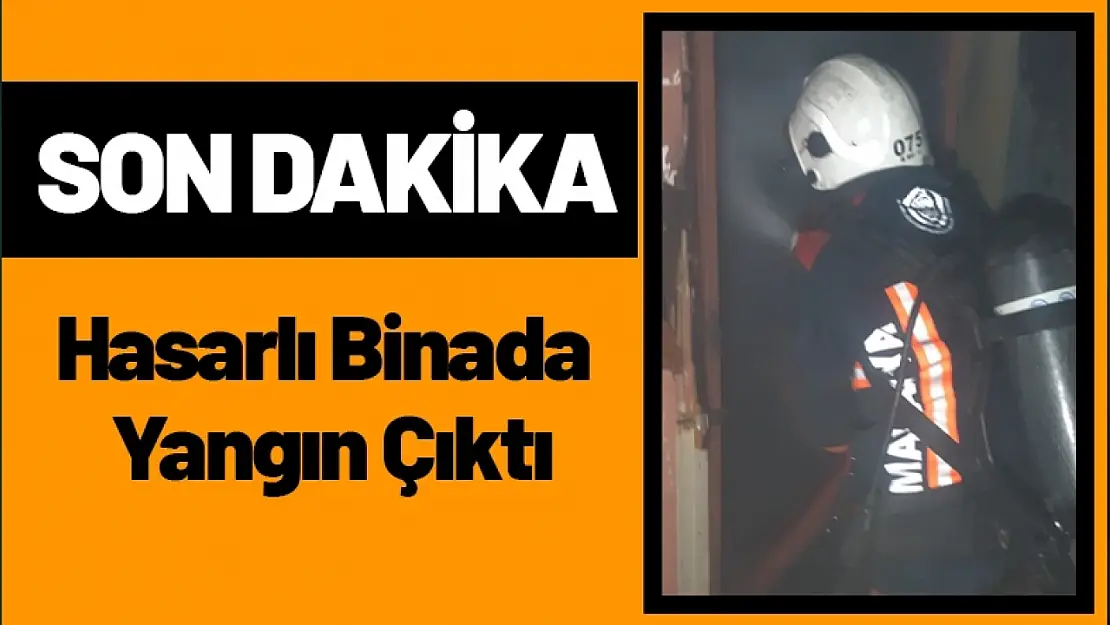 Hasarlı Binada Yangın Korkuttu...