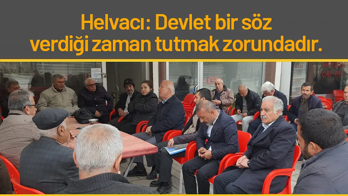 Helvacı: Devlet bir söz verdiği zaman tutmak zorundadır.