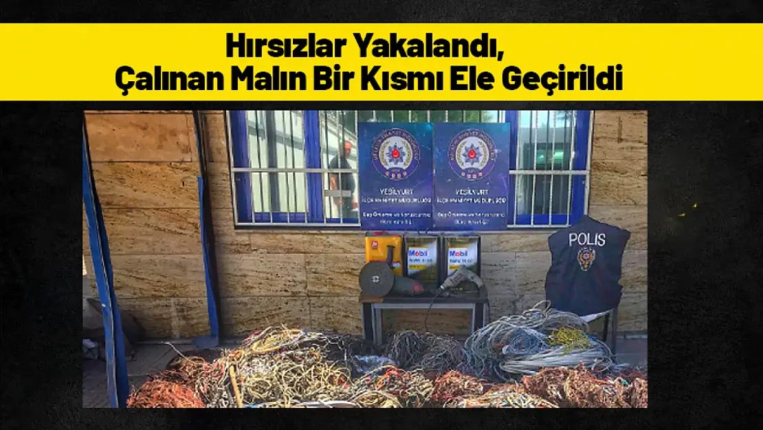 Hırsızlar Yakalandı, Çalınan Malın Bir Kısmı Ele Geçirildi