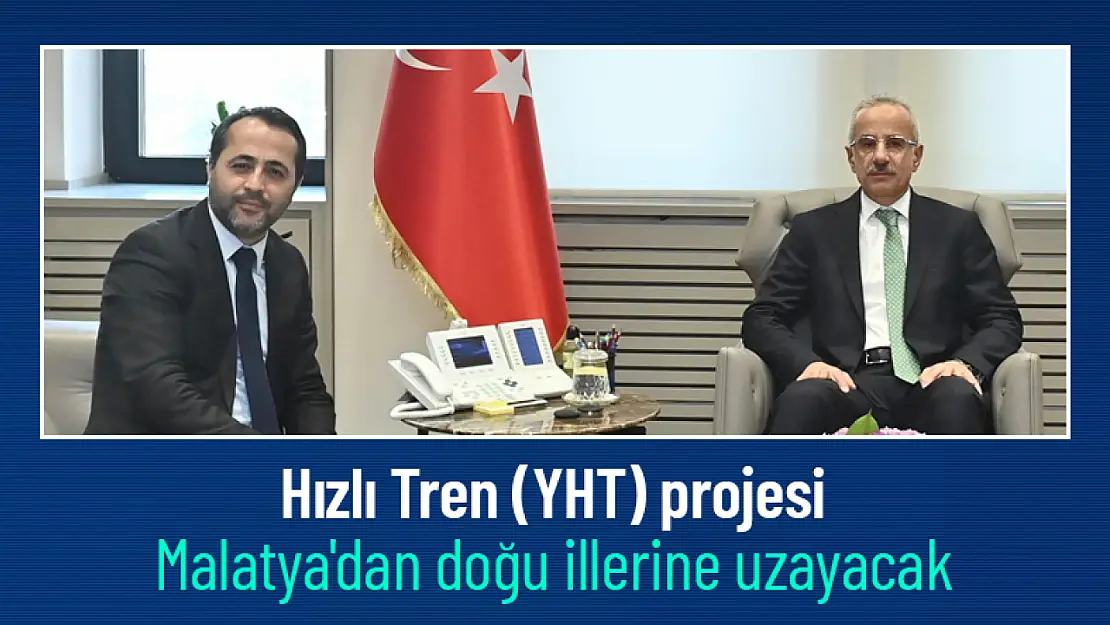 Hızlı Tren (YHT) projesi Malatya'dan doğu illerine uzayacak...