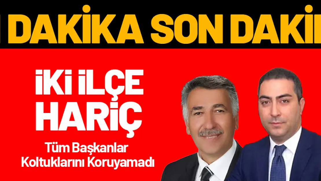 İki İlçe Hariç Tüm Başkanlar Koltuklarını Koruyamadı..