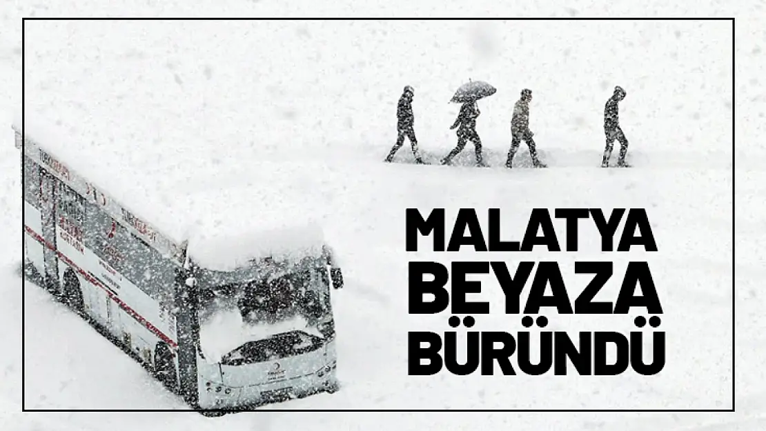 İlk Kar Malatya'yı  Beyaza Bürüdü...