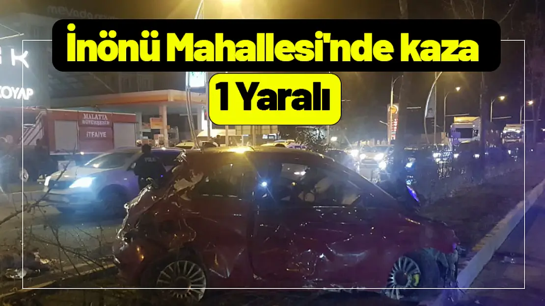 İnönü Mahallesi'nde tek taraflı trafik kazası: 1 yaralı