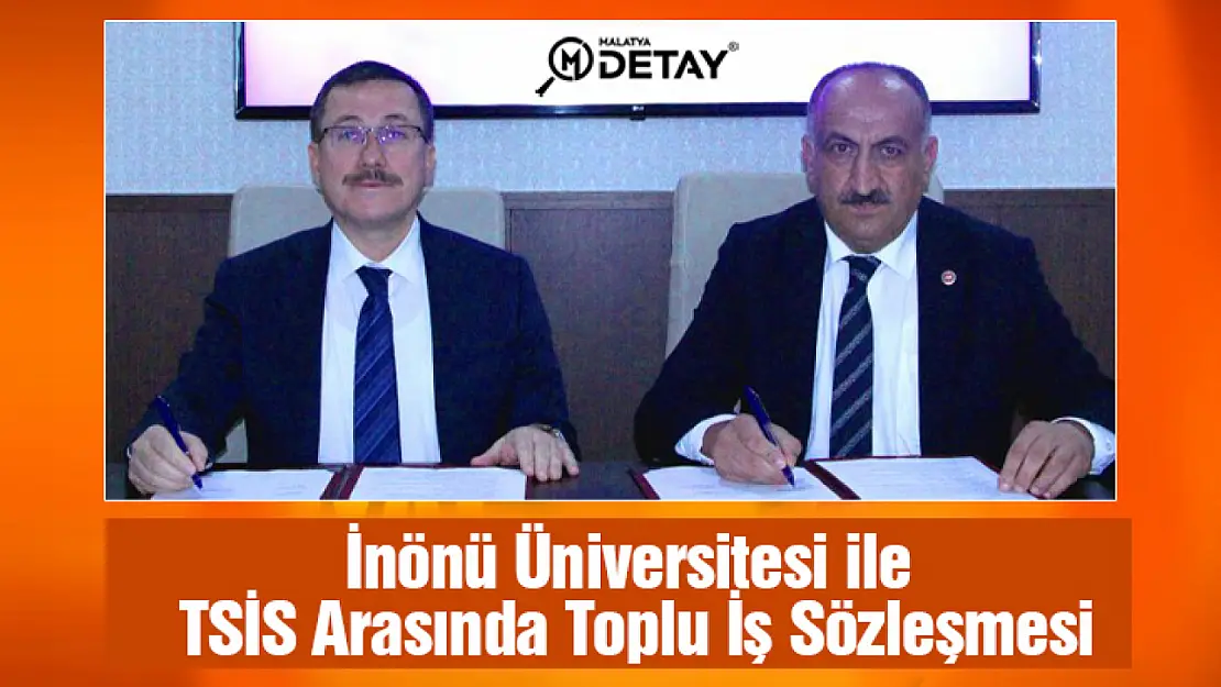 İnönü Üniversitesi ile TSİS Arasında Toplu İş Sözleşmesi