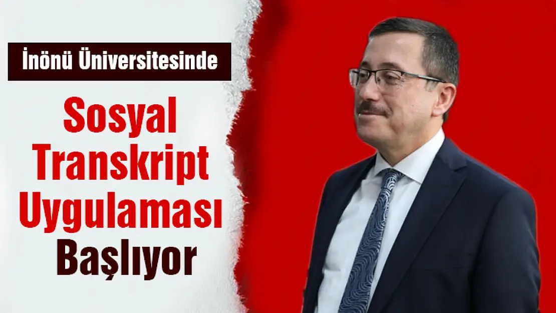 İnönü Üniversitesinde Sosyal Transkript Uygulaması Başlıyor