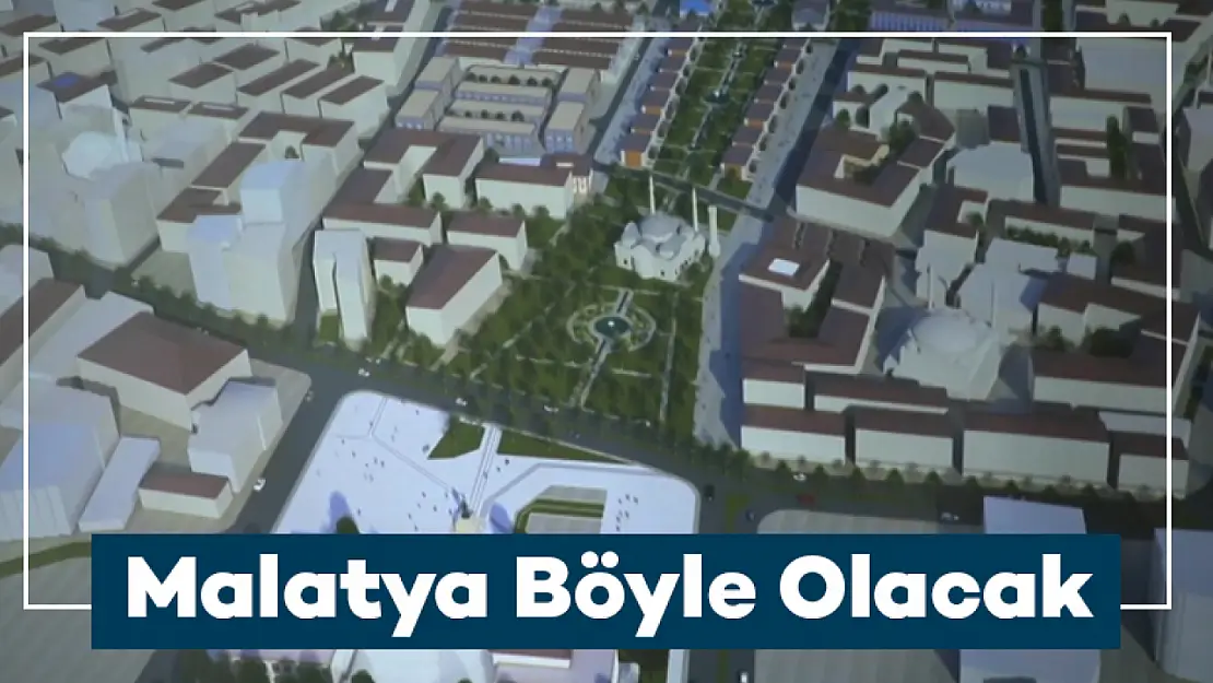 İşte Yeni Malatya Böyle Olacak...