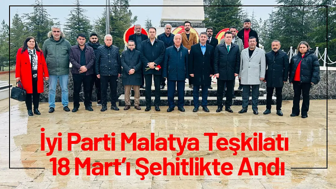 İyi Parti Malatya Teşkilatı 18 Mart'ı Şehitlikte Andı