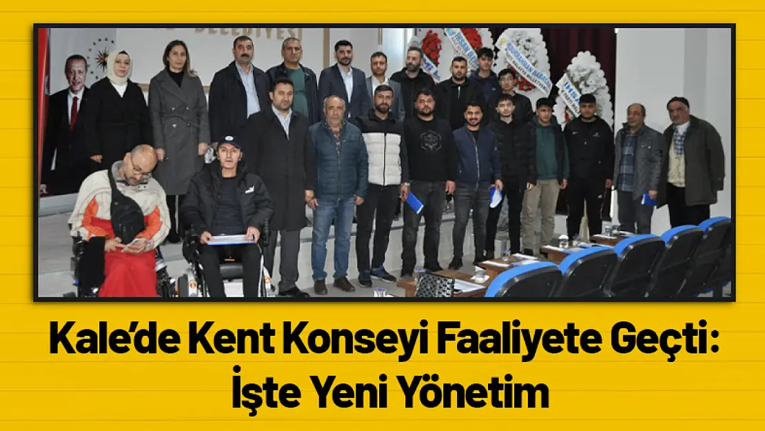 Kale'de Kent Konseyi Faaliyete Geçti: İşte Yeni Yönetim