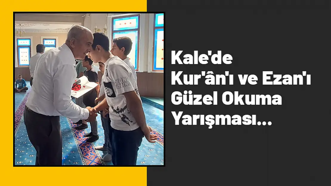 Kale'de Kur'ân'ı ve Ezan'ı Güzel Okuma Yarışması...