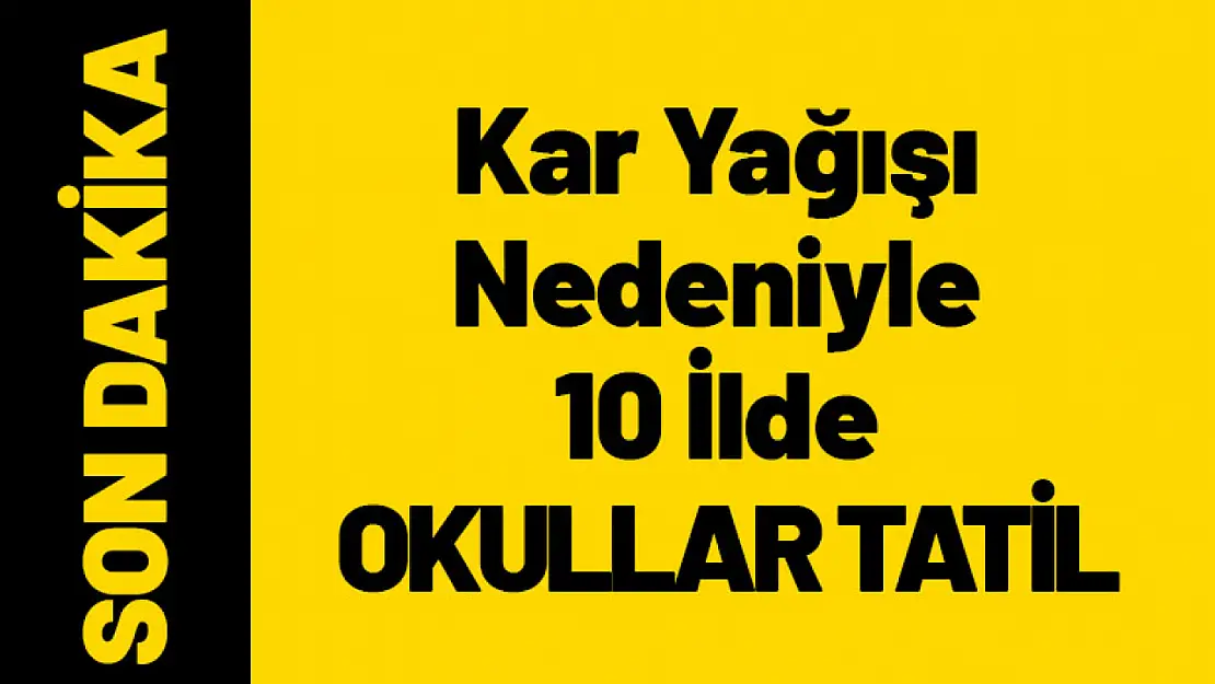 Kar Yağışı Nedeniyle 10 İlde Okullar Tatil Edildi!..