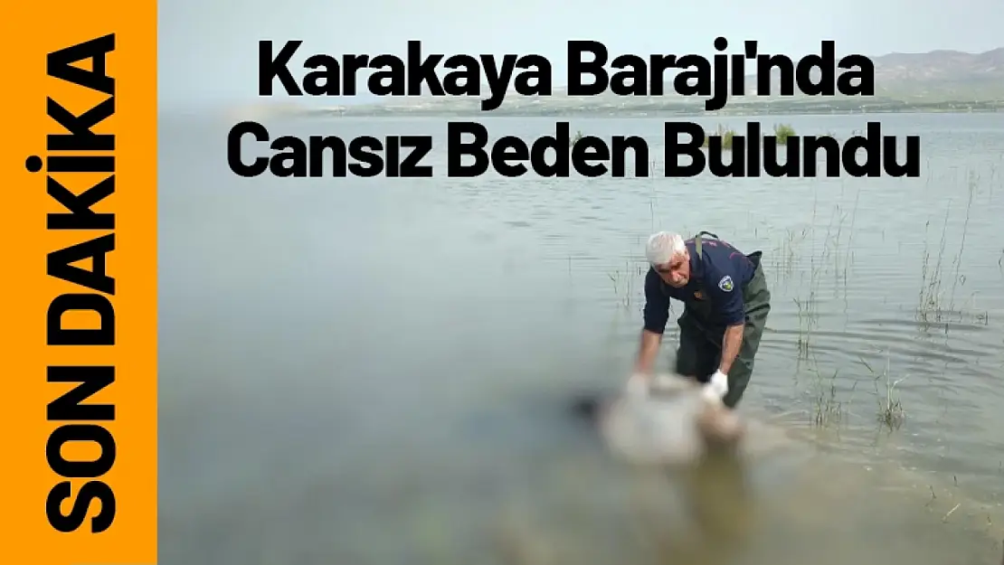 Karakaya Barajı'nda Cansız Beden Bulundu