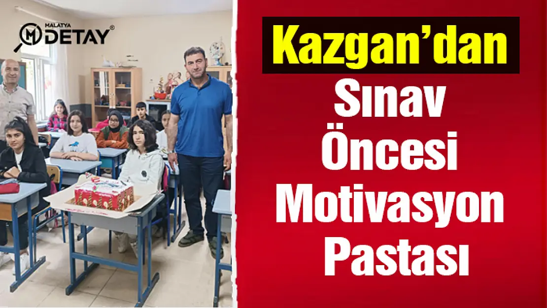 Kazgan'dan Sınav Öncesi Motivasyon Pastası