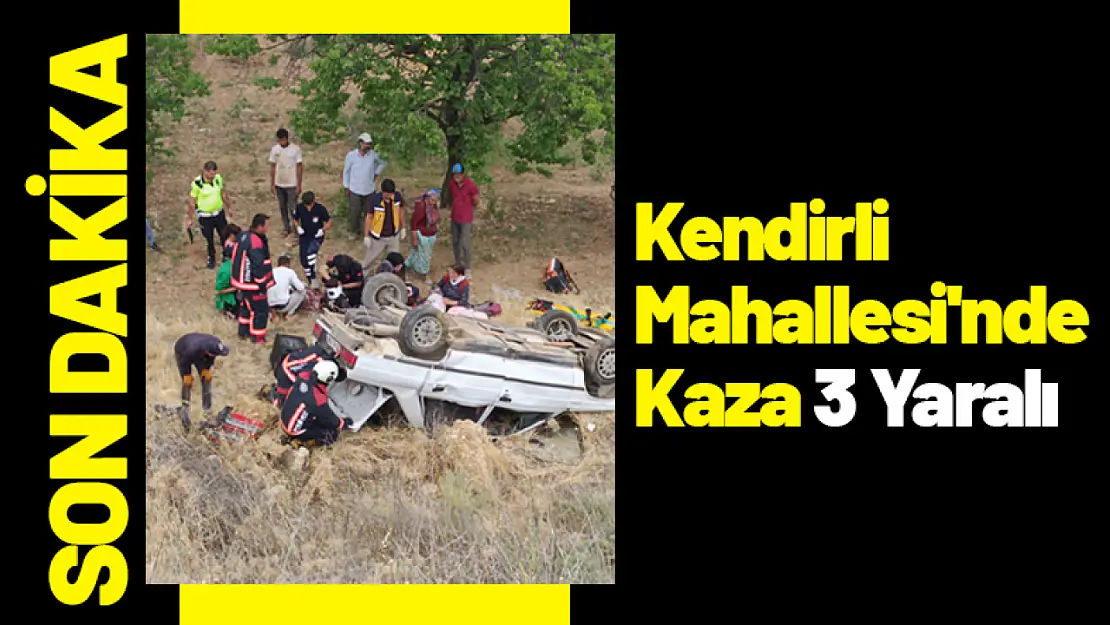 Kendirli Mahallesi'nde Kaza 3 Yaralı...