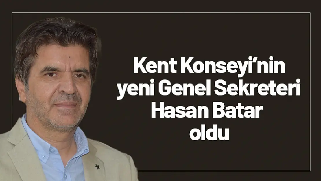 Kent Konseyi'nin yeni Genel Sekreteri Hasan Batar oldu