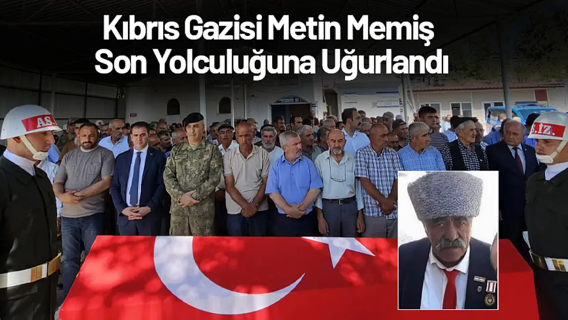 Kıbrıs Gazisi Metin Memiş Son Yolculuğuna Uğurlandı