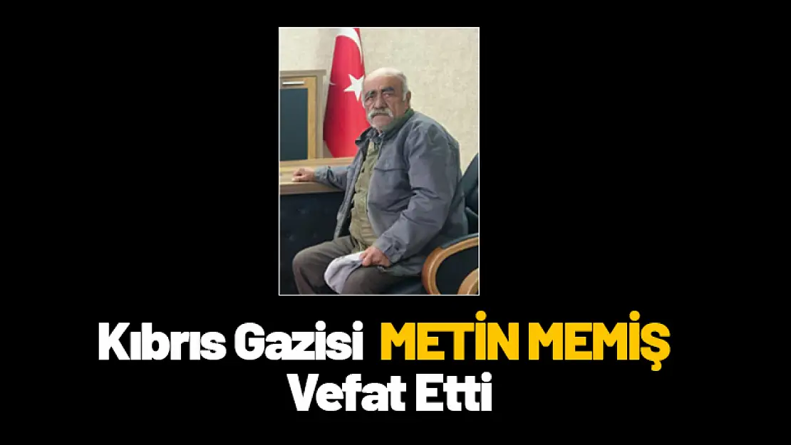 Kıbrıs Gazisi Metin Memiş Vefat Etti.