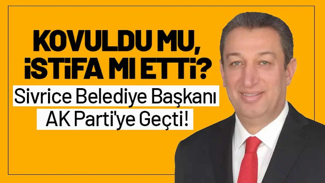 Kovuldu Mu, İstifa Mı Etti? Belediye Başkanı AK Parti'ye Geçti!