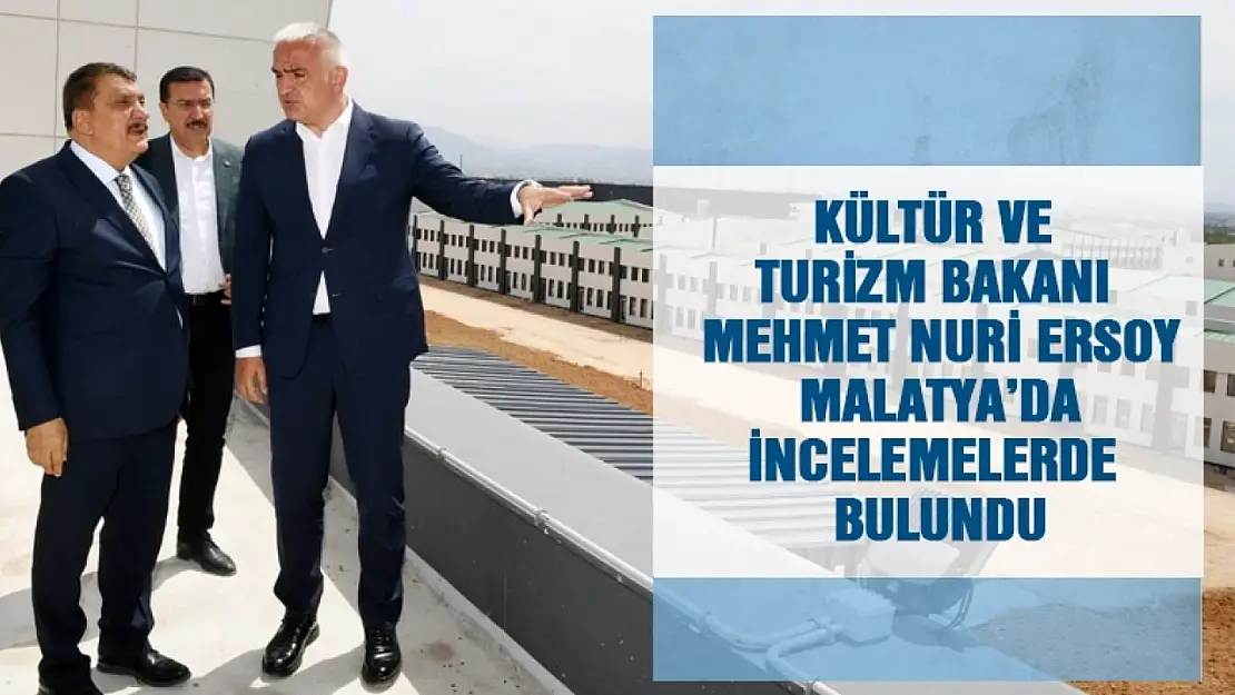 Kültür ve Turizm Bakanı Mehmet Nuri Ersoy Malatya'da