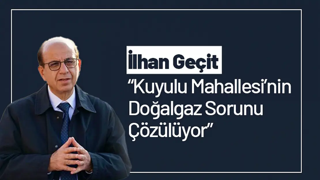 Kuyulu Mahallesi'nin Doğalgaz Sorunu Çözülüyor