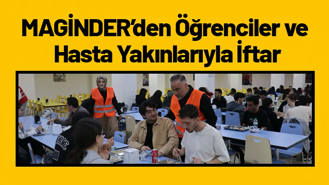 MAGİNDER'den Öğrenciler ve Hasta Yakınlarıyla İftar