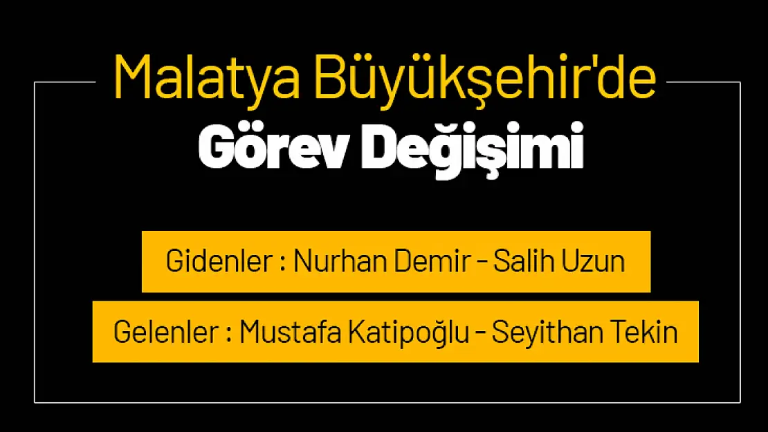 Malatya Büyükşehir'de Görev Değişimi...