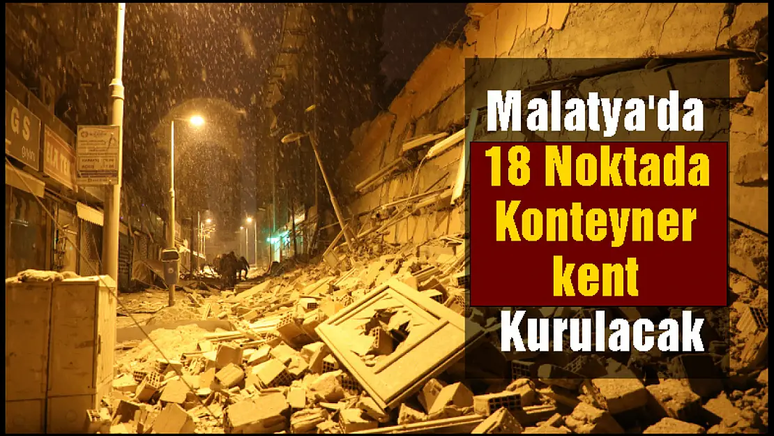 Malatya'da 18 noktada konteyner kent kurulacak