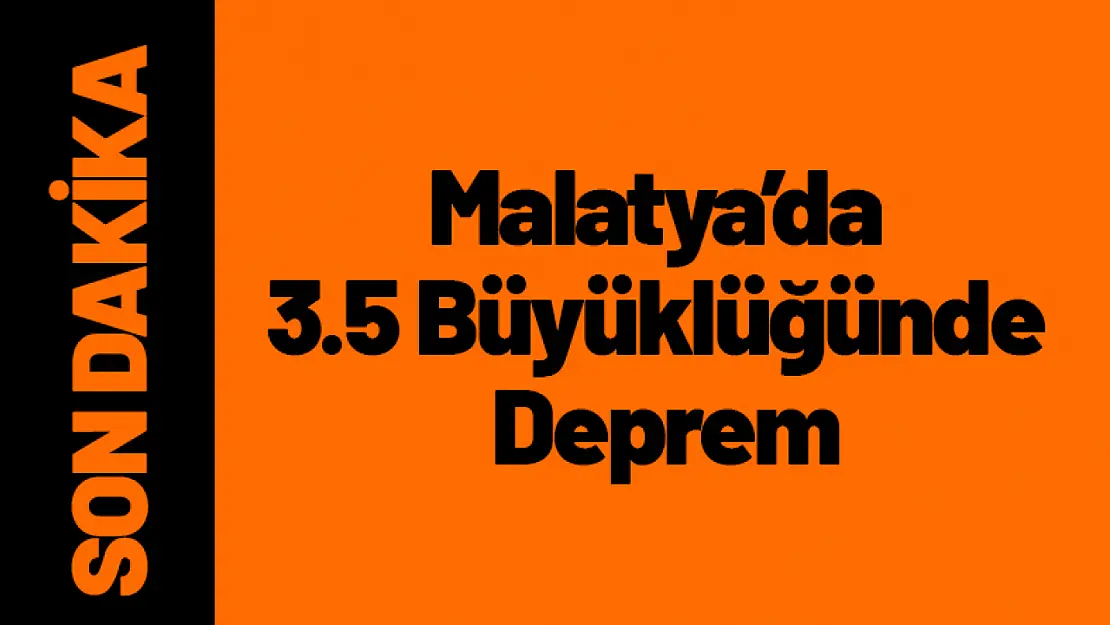 Malatya'da 3.5 Büyüklüğünde Deprem