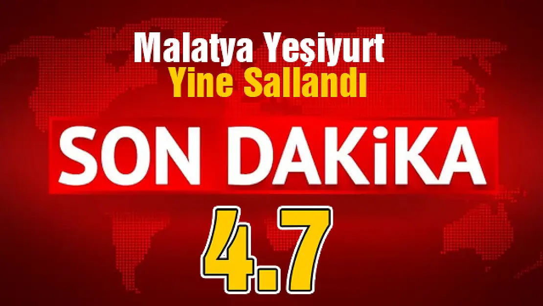 Malatya'da 4.7 Şiddetinde deprem