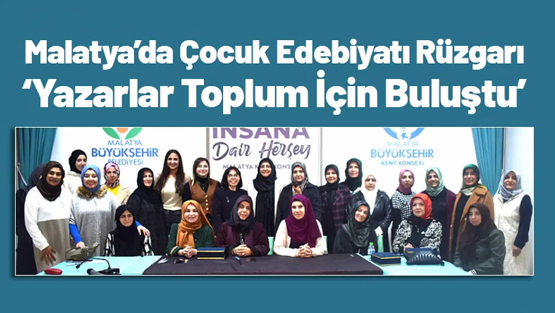 Malatya'da Çocuk Edebiyatı Rüzgarı: Değerli Yazarlar Toplum İçin Buluştu