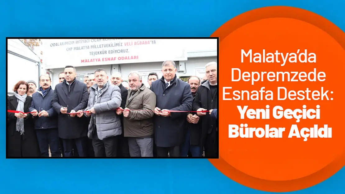 Malatya'da Depremzede Esnafa Destek: Yeni Geçici Bürolar Açıldı