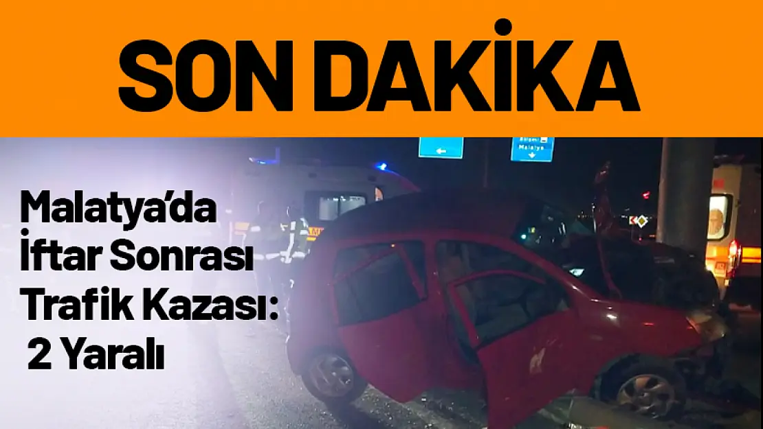 Malatya'da İftar Sonrası Trafik Kazası: 2 Kişi Yaralandı