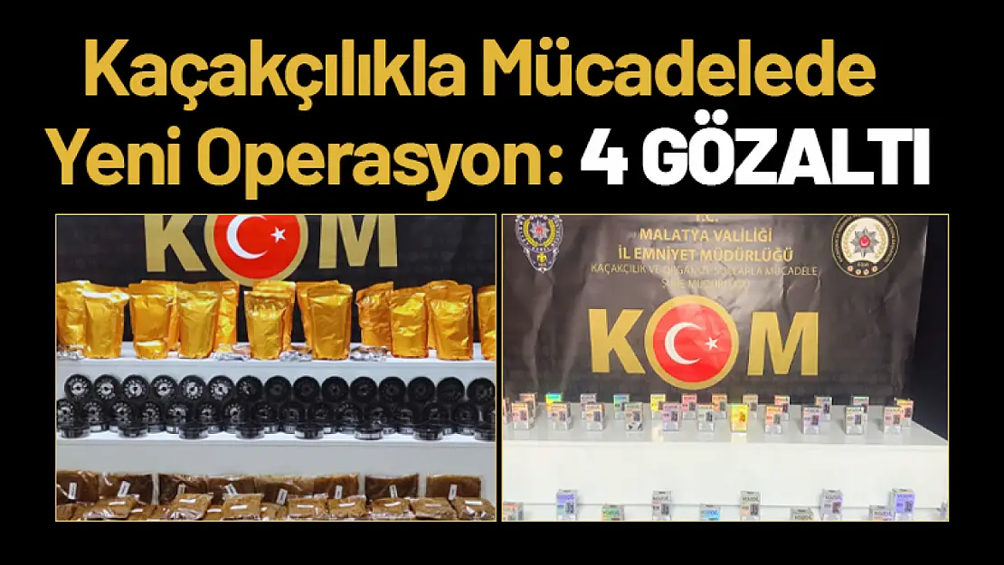 Malatya'da Kaçakçılıkla Mücadelede Yeni Operasyon: 4 Gözaltı