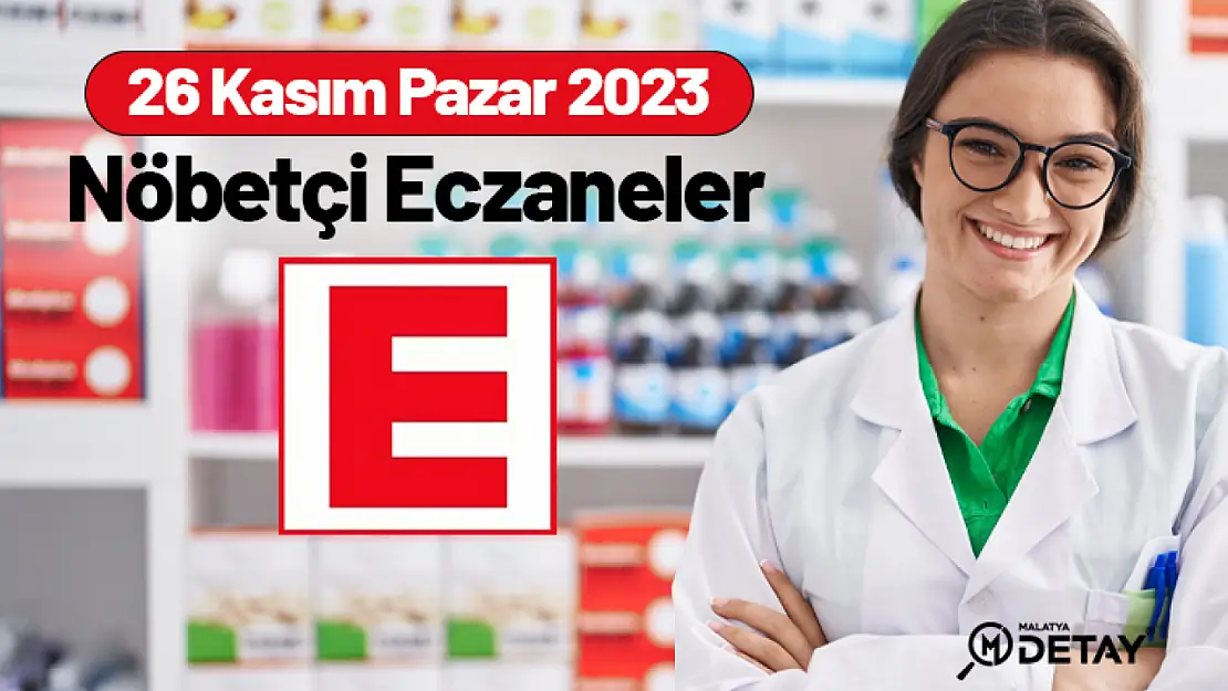 Malatya'da Nöbetçi Eczaneler 26 Kasım Pazar