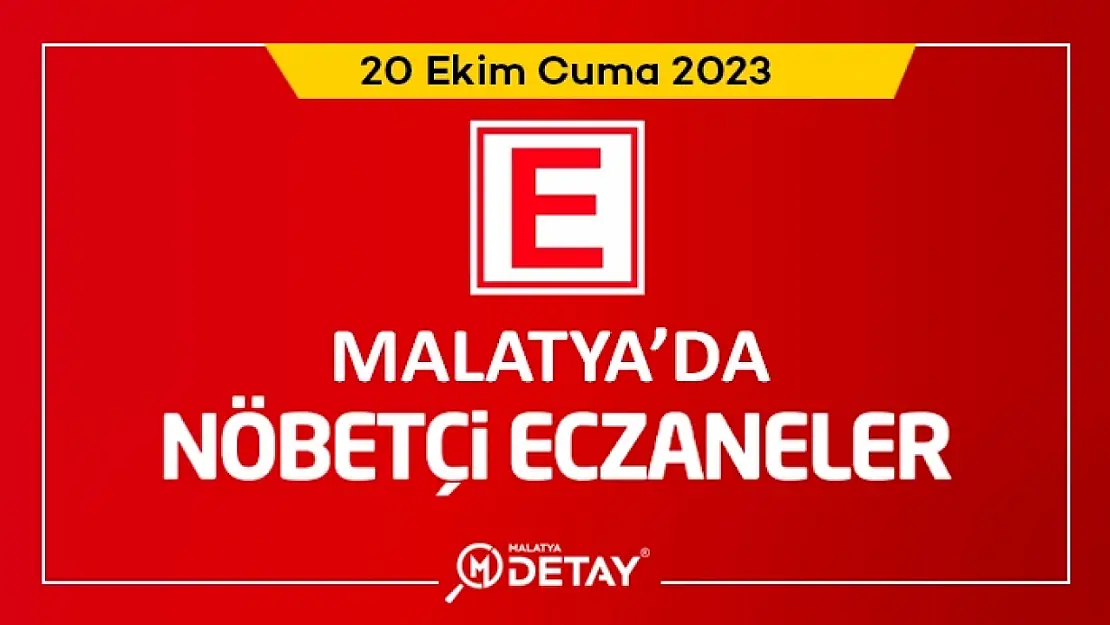 Malatya'da Nöbetçi Eczaneler 20 Ekim Cuma