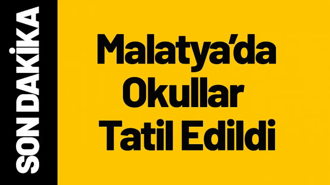 Malatya'da Okullar Tatil Edildi...