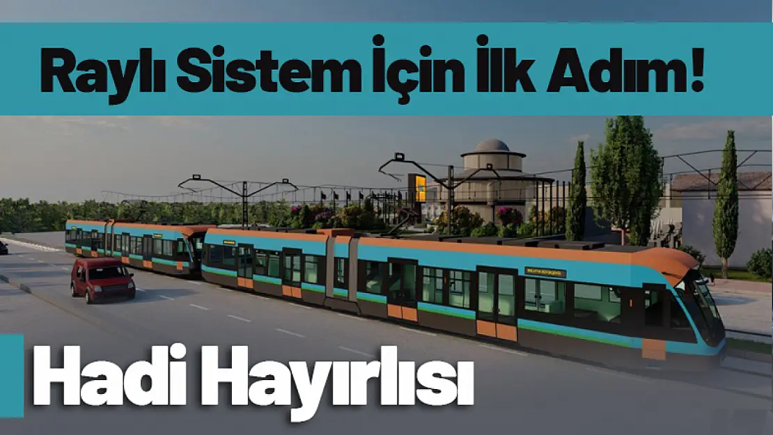 Malatya'da Raylı Sistem İçin İlk Adım Atıldı!