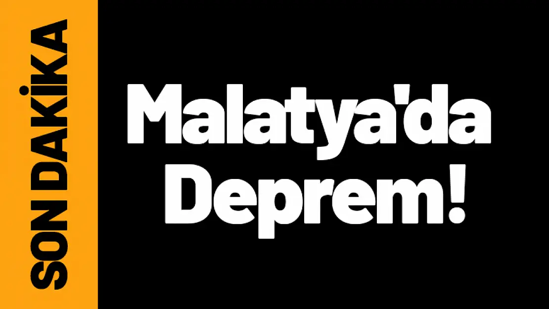 Malatya'da Sabahın İlk Saatlerinde İki Deprem!