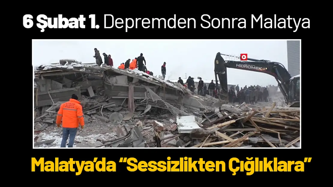 Malatya'da Sessizlikten Çığlıklara: Depremin İlk Anları