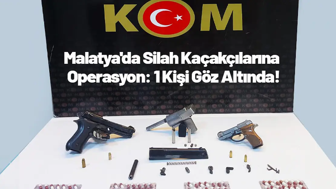 Malatya'da Silah Kaçakçılarına Operasyon: 1 Kişi Göz Altında!