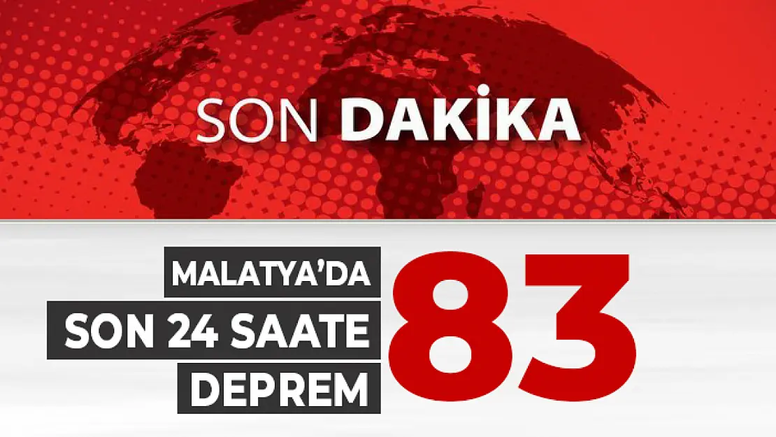 Malatya'da Son 24 Saate 83 Deprem