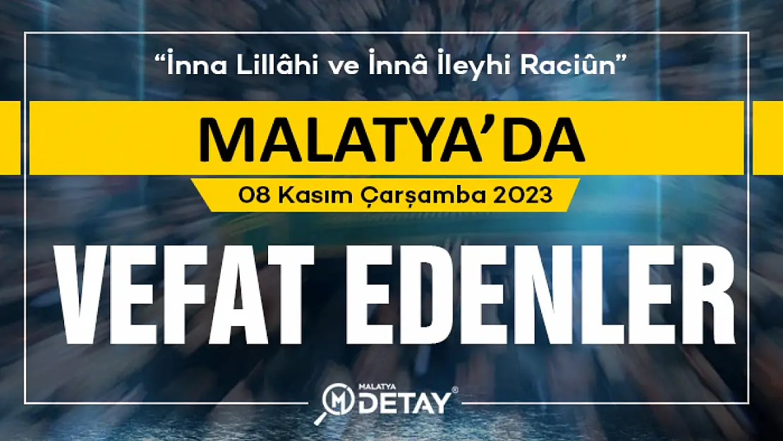 Malatya'da Vefat Edenler  8 Kasım Çarşamba