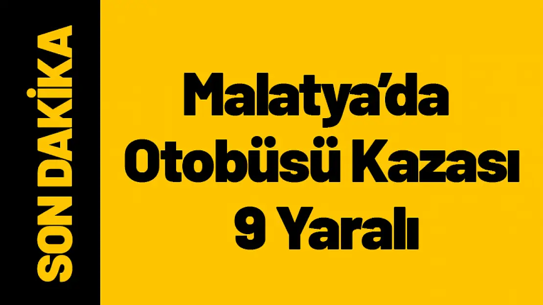 Malatya Akçadağ'da Yolcu Otobüsü Kazası: 9 Yaralı