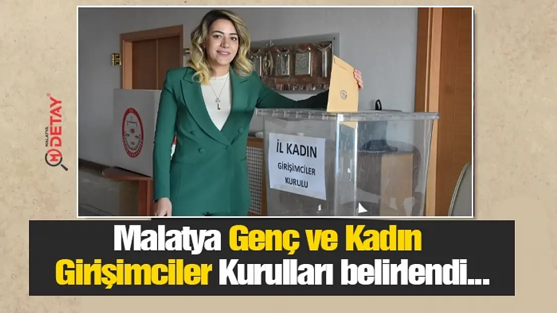 Malatya Genç ve Kadın Girişimciler Kurulları belirlendi...