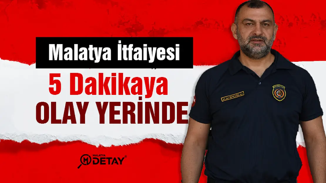 Malatya İtfaiyesi 5 Dakikaya Olay Yerinde