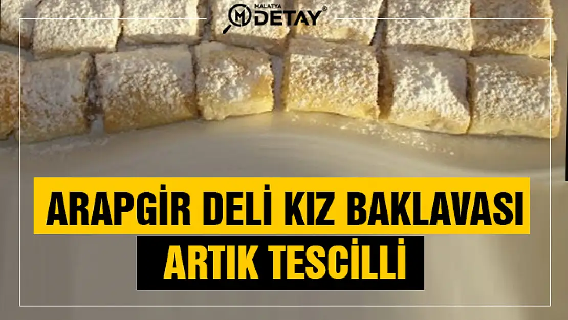 Arapgir Deli Kız Baklavası Artık Tescilli